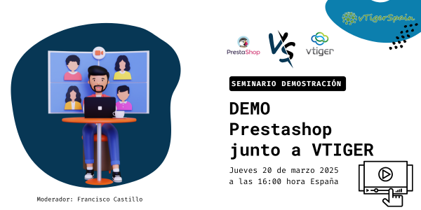 DEMO Prestashop junto a VTIGER CRM este Jueves 20 de marzo de 2025 a las 16:00